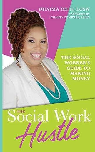 The Social Work Hustle: A Social Worker's Guide to Making Money