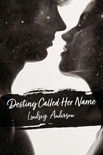 Destiny Called Her Name: A Collection of Poetry