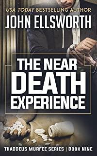 The Near Death Experience: Thaddeus Murfee Legal Thriller Series Book Ten