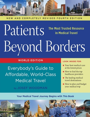 Patients Beyond Borders Fourth Edition: Everybody's Guide to Affordable, World-Class Medical Travel