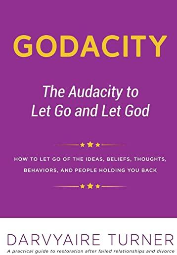 Godacity: The Audacity to Let Go and Let God