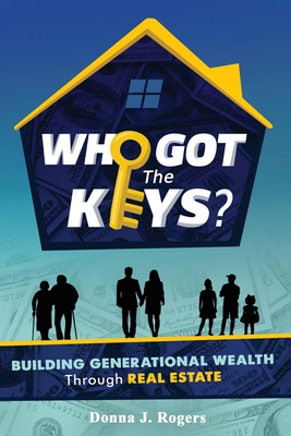 Who Got the Keys?: Building Generational Wealth through Real Estate