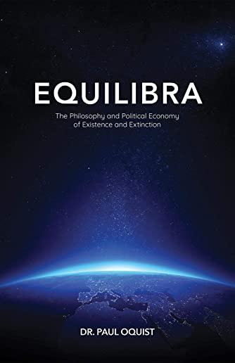 Equilibra: The Philosophy and Political Economy of Existence and Extinction