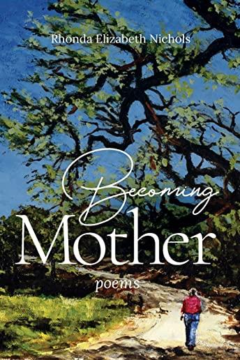 Becoming Mother: Poems