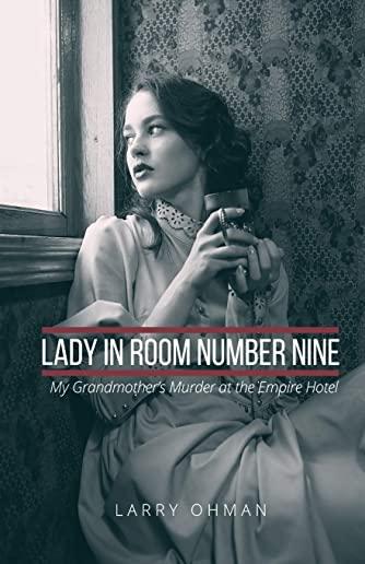 Lady in Room Number Nine: My Grandmother's Murder at the Empire Hotel