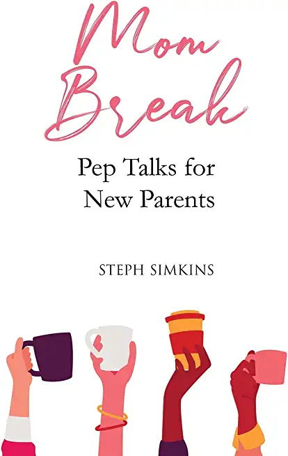 Mom Break: Pep Talks For New Parents
