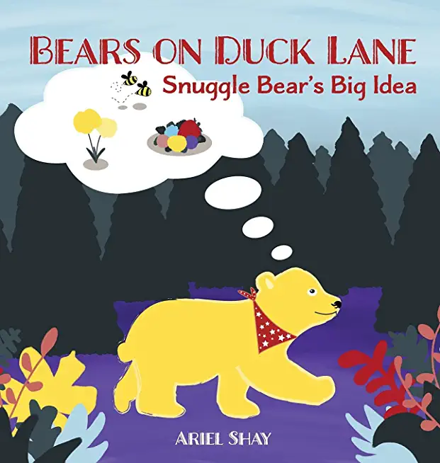 Bears On Duck Lane: Snuggle Bear's Big Idea