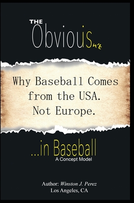 The Obvious Isn't... in Baseball: Why Baseball comes from the USA. Not Europe.