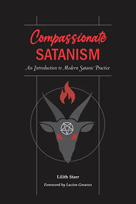 Compassionate Satanism: An Introduction to Modern Satanic Practice