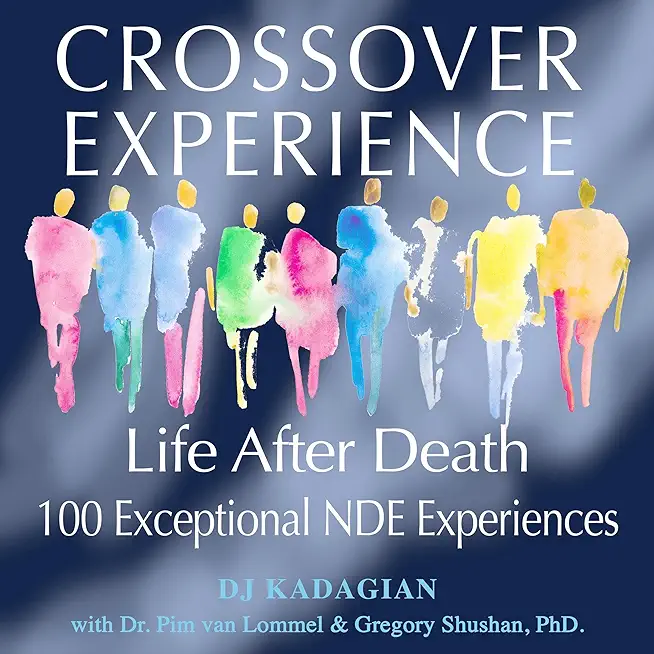 The Crossover Experience: Life After Death / A New Perspective