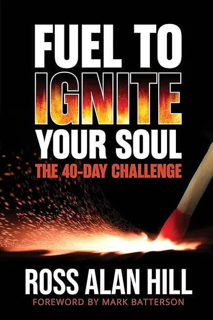 Fuel to Ignite Your Soul: The 40-Day Challenge
