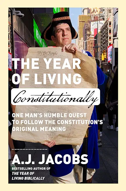The Year of Living Constitutionally: One Man's Humble Quest to Follow the Constitution's Original Meaning