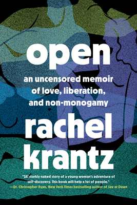 Open: An Uncensored Memoir of Love, Liberation, and Non-Monogamy