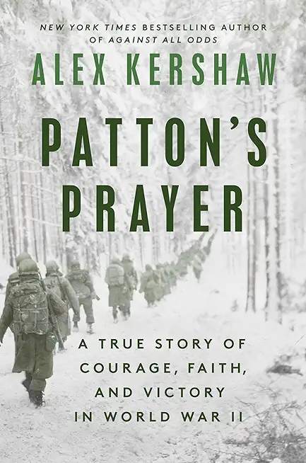 Patton's Prayer: A True Story of Courage, Faith, and Victory, in World War II