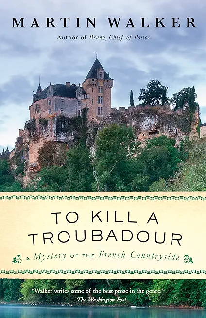 To Kill a Troubadour: A Bruno, Chief of Police Novel