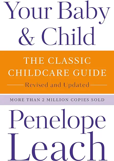 Your Baby & Child: The Classic Childcare Guide, Revised and Updated