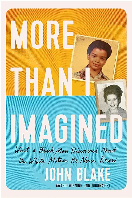 More Than I Imagined: What a Black Man Discovered about the White Mother He Never Knew