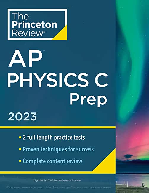 Princeton Review AP Physics C Prep, 2023: 2 Practice Tests + Complete Content Review + Strategies & Techniques