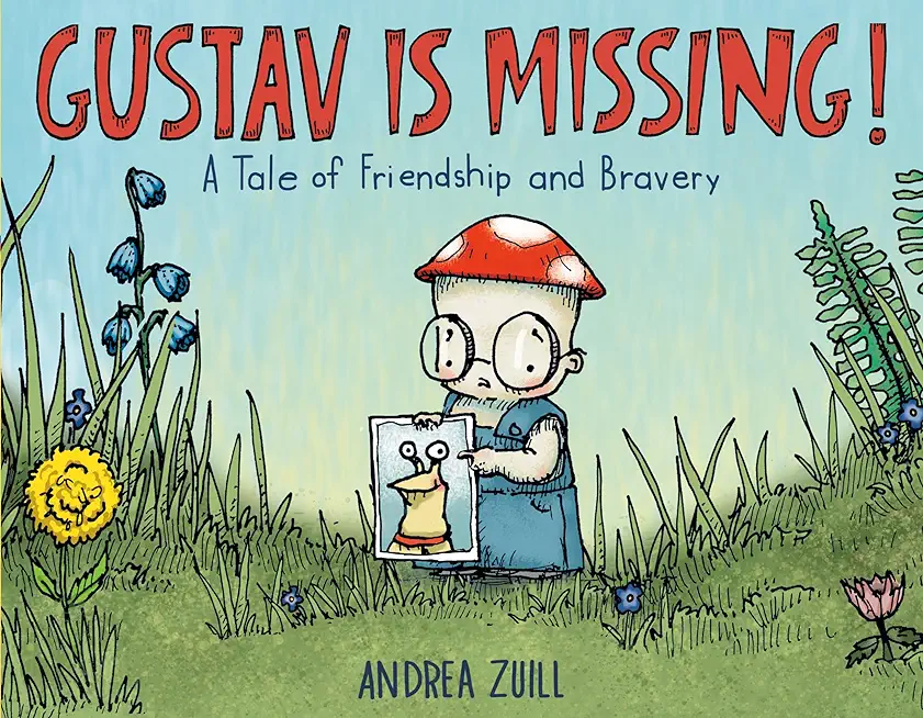 Gustav Is Missing!: A Tale of Friendship and Bravery