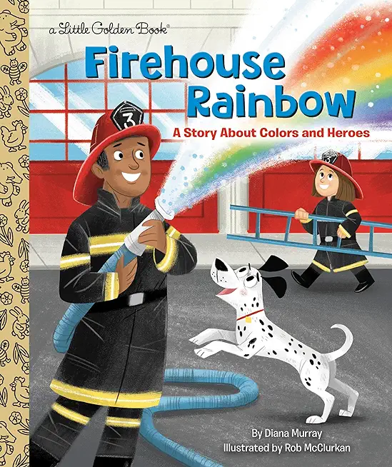 Firehouse Rainbow: A Story about Colors and Heroes