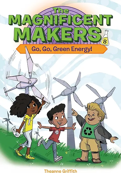 The Magnificent Makers #8: Go, Go, Green Energy!