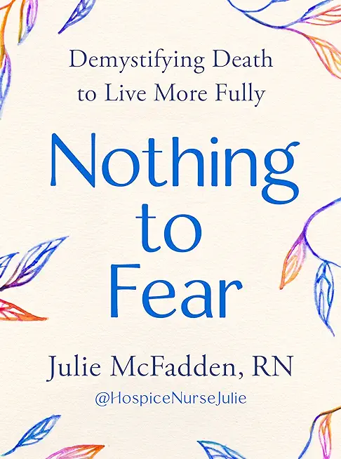 Nothing to Fear: Demystifying Death to Live More Fully