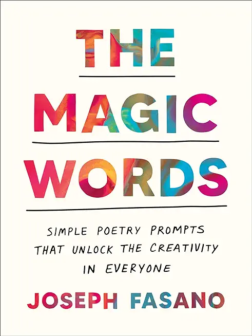 The Magic Words: Simple Poetry Prompts That Unlock the Creativity in Everyone