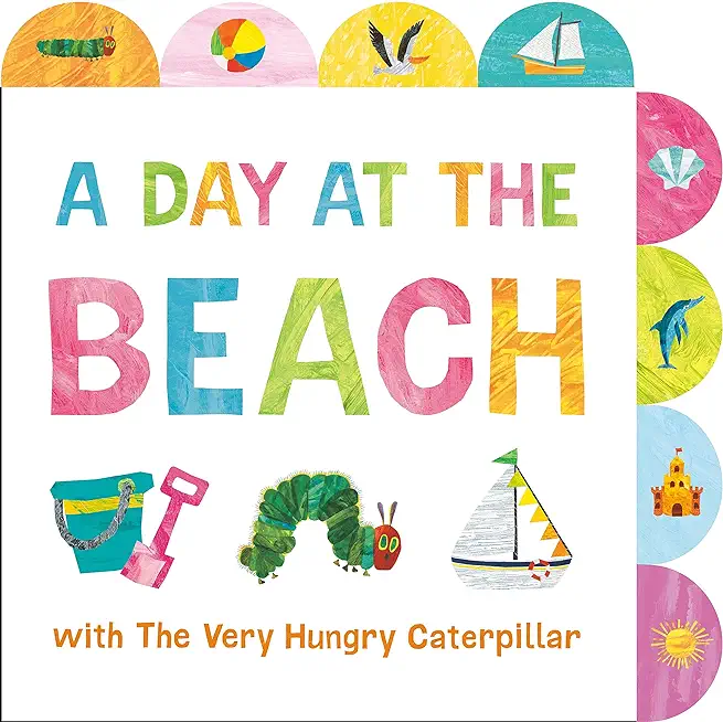 A Day at the Beach with the Very Hungry Caterpillar: A Tabbed Board Book