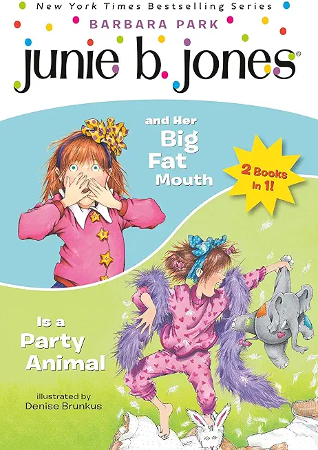 Junie B. Jones 2-In-1 Bindup: And Her Big Fat Mouth/Is a Party Animal