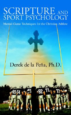 Scripture and Sport Psychology: Mental-Game Techniques for the Christian Athlete