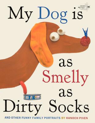 My Dog Is as Smelly as Dirty Socks: And Other Funny Family Portraits