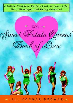 The Sweet Potato Queens' Book of Love: A Fallen Southern Belle's Look at Love, Life, Men, Marriage, and Being Prepared