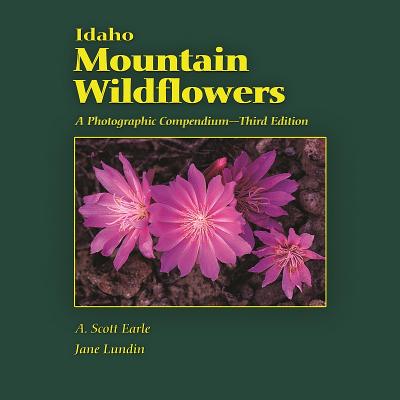 Idaho Mountain Wildflowers: A Photographic Compendium