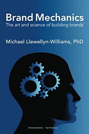 Brand Mechanics: The Art and Science of Building Brands
