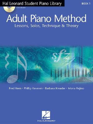 Adult Piano Method - Book 1: Lessons, Solos, Technique, & Theory