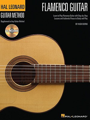 Hal Leonard Flamenco Guitar Method: Learn to Play Flamenco Guitar with Step-By-Step Lessons and Authentic Pieces to Study and Play [With CD]