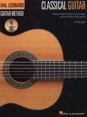Classical Guitar: A Beginner's Guide with Step-By-Step Instruction and Over 25 Pieces to Study and Play [With CD]