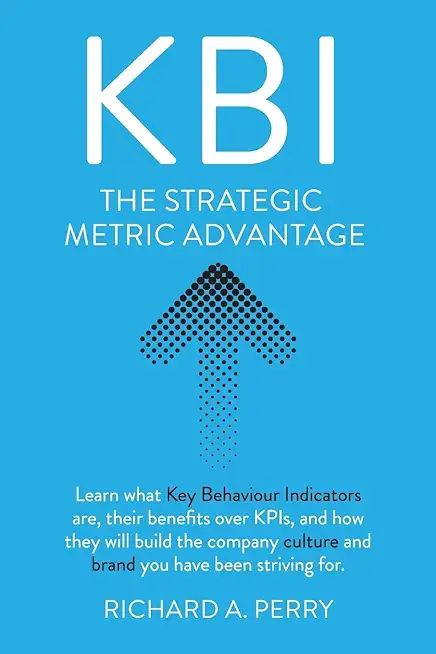 Kbi: Learn what Key Behaviour Indicators are, their benefits over KPIs, and how they will build the company culture and bra