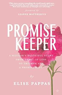 Promise Keeper: A Mother's beautiful story from tears of loss, to triumph and a promise kept.
