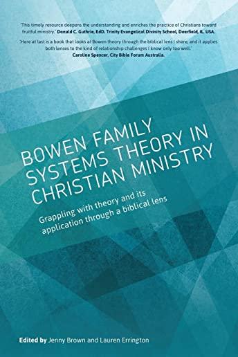 Bowen family systems theory in Christian ministry: Grappling with Theory and its Application Through a Biblical Lens
