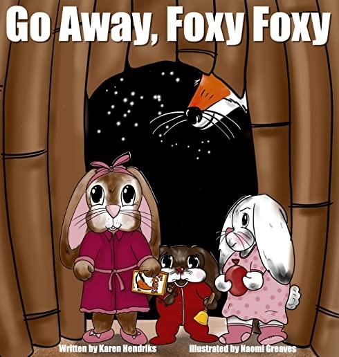 Go Away, Foxy Foxy
