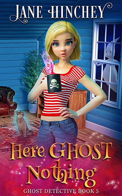 Here Ghost Nothing: A Ghost Detective Paranormal Cozy Mystery #5