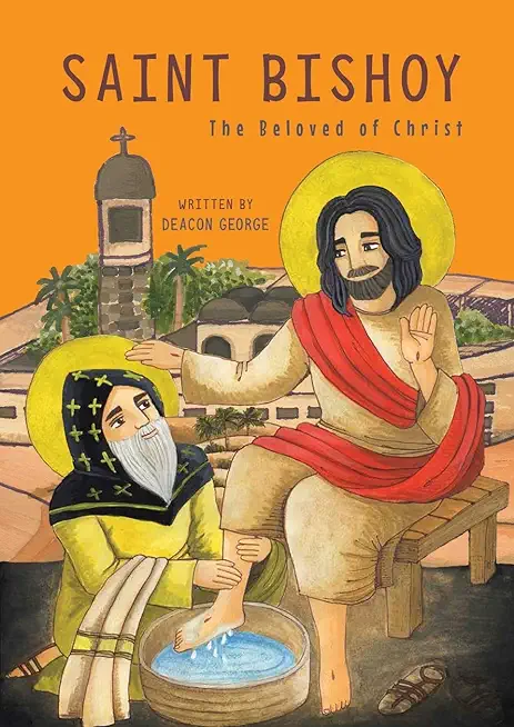 Saint Bishoy: The Beloved of Christ