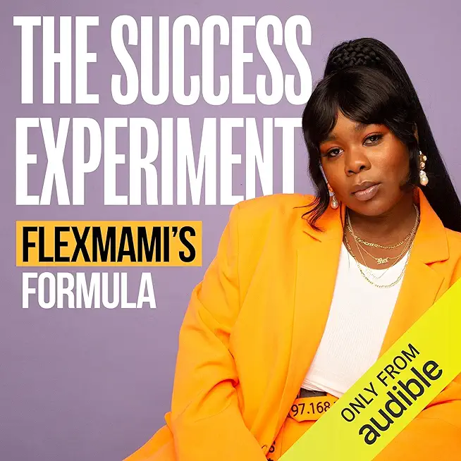 The Success Experiment: Flexmami's Formula for Knowing What You Really Want and How to Get It
