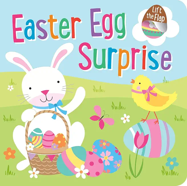 Easter Egg Surprise: Lift-The-Flap Book: Lift-The-Flap Board Book