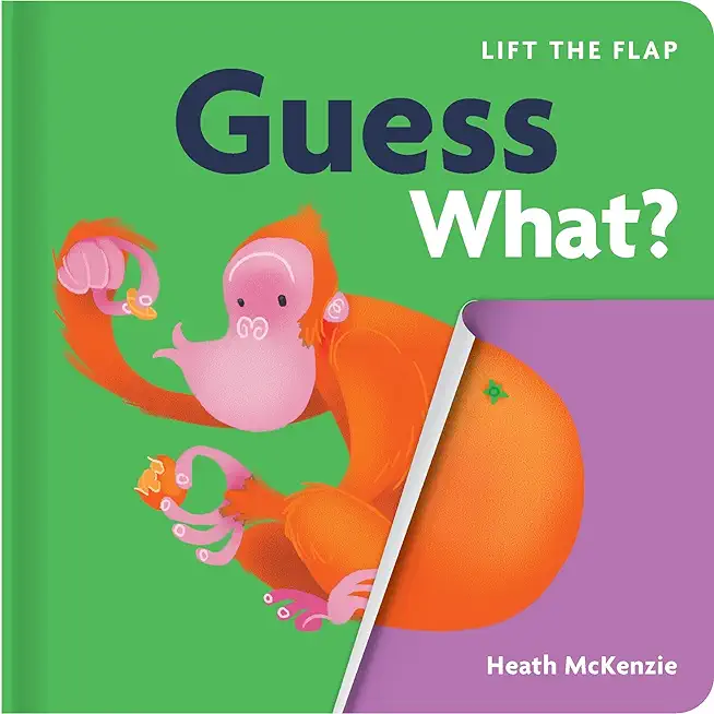 Guess What?: Lift-The-Flap Book: Lift-The-Flap Board Book