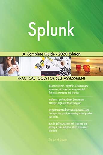 Splunk A Complete Guide - 2020 Edition