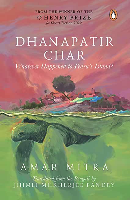 Dhanapatir Char: Whatever Happened to Pedru's Island?