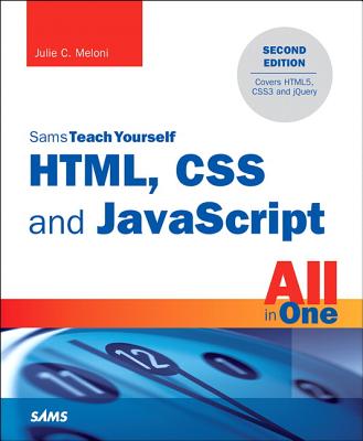 Html, CSS and JavaScript All in One, Sams Teach Yourself: Covering Html5, Css3, and Jquery