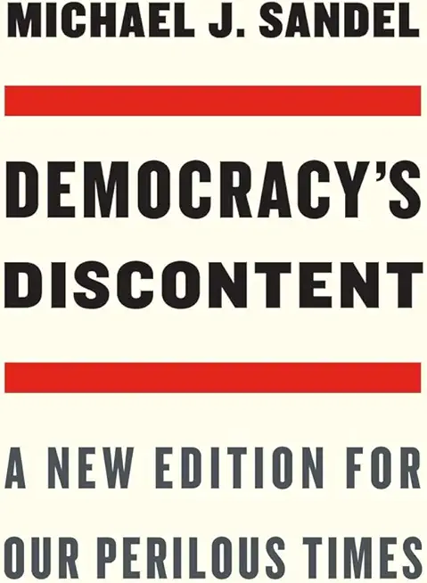 Democracy's Discontent: A New Edition for Our Perilous Times